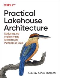 Gaurav Ashok Thalpati — Practical Lakehouse Architecture: Designing and Implementing Modern Data Platforms at Scale