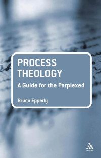 Bruce G. Epperly — Process Theology: A Guide for the Perplexed