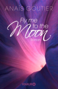 Anaïs Goutier [Goutier, Anaïs] — Fly me to the Moon / In seinem Bann