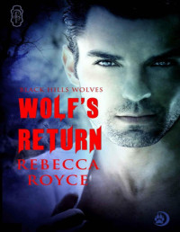 Rebecca Royce [Royce, Rebecca] — Wolf's Return (Black Hills Wolves Book 1)
