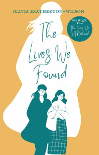 Bratherton-Wilson, Olivia — The Lives We Found