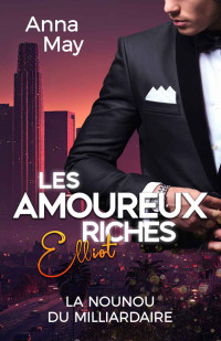 Anna May — Les amoureux riches T4 La Nounou du Milliardaire