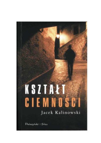 Jacek Kalinowski — Kształt ciemności