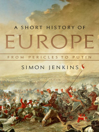 Simon Jenkins — A Short History of Europe
