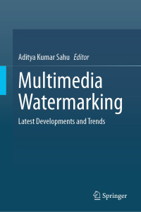 Aditya Kumar Sahu — Multimedia Watermarking: Latest Developments and Trends