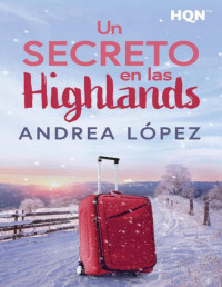 Andrea López — Andrea López - Un secreto en las Highlands (HQN)
