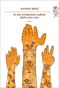 Michele Dalai — Le più strepitose cadute della mia vita (Scrittori italiani e stranieri) (Italian Edition)