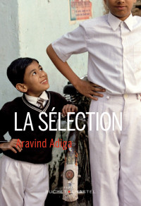 Aravind Adiga [Adiga, Aravind] — La sélection