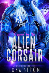 Iona Strom — Rescued by the Alien Corsair: Star Mavericks Book 3