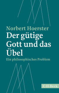 Hörster, Norbert — Der gütige Gott und das Übel: Ein philosophisches Problem