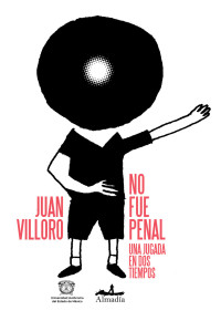 Juan Villoro — No Fue Penal