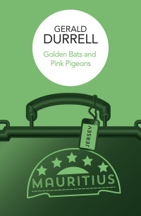 Durrell, Gerald — Golden Bats and Pink Pigeons