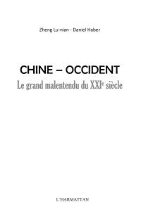 Lu-Nian Zheng, Daniel Haber — Chine-Occident - Le grand malentendu du XXIe siècle