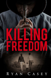 Ryan Casey — Killing Freedom