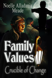 Noelle Alladania Meade — Family Values (Crucible of Change, #2)