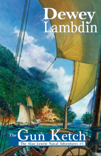 Lambdin, Dewey — [Alan Lewrie 05] • The Gun Ketch