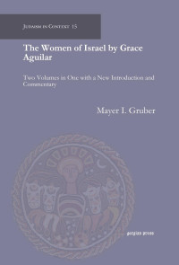 Mayer I. Gruber; — The Women of Israel by Grace Aguilar