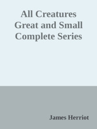 James Herriot — All Creatures Great and Small Complete Series