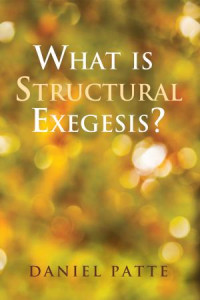 Daniel Patte; — What Is Structural Exegesis?