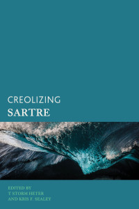 T Storm Heter;Kris F. Sealey; — Creolizing Sartre