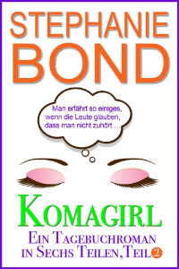 Stephanie Bond [Bond, Stephanie] — KOMAGIRL: Teil 2 (German Edition)
