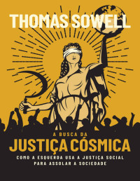 Thomas Sowell — A Busca da Justiça Cósmica