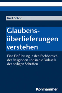 Kurt Schori — Glaubensüberlieferungen verstehen