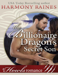 Harmony Raines [Raines, Harmony] — The Billionaire Dragon's Secret Son (Howls Romance)