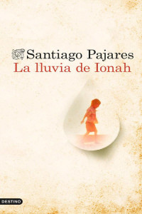 Santiago Pajares — LA LLUVIA DE IONAH