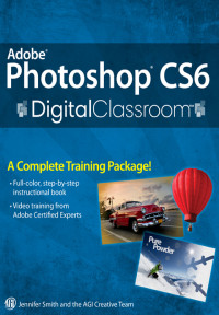 Jennifer Smith & AGI Creative Team — Adobe Photoshop CS6 Digital Classroom