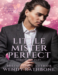 Wendy Rathbone — Little Mister Perfect (Little Mister Perfect 1) MM