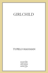 Tupelo Hassman — Girlchild