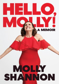 Molly Shannon — Hello, Molly!