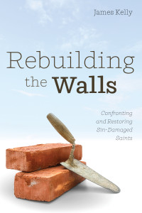 James Kelly; — Rebuilding the Walls