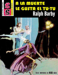 Ralph Barby — A la muerte le gusta el tu-tu