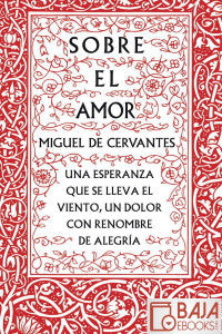 Miguel de Cervantes Saavedra — Sobre el amor