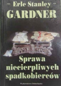 Erle Stanley Gardner — Sprawa niecierpliwych spadkobiercow