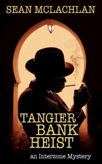 Sean McLachlan [McLachlan, Sean] — Tangier Bank Heist