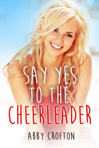 Abby Crofton — Say Yes to the Cheerleader