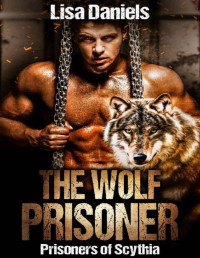 Lisa Daniels [Daniels, Lisa] — The Wolf Prisoner (Prisoners of Scythia Book 1)