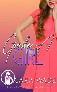 Cara Wade [Wade, Cara] — Grade A Girl: A MFM Novella (The Girl Power Romance Collection)