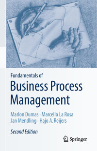 Marlon Dumas & Marcello La Rosa & Jan Mendling & Hajo A. Reijers — Fundamentals of Business Process Management