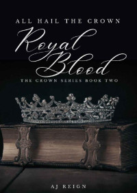 AJ Reign — Royal Blood : All Hail The Crown