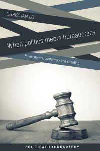 Christian Lo — When Politics Meets Bureaucracy: Rules, Norms, Conformity and Cheating