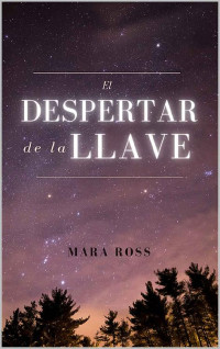 Mara Ross — El despertar de la llave (Spanish Edition)