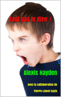 Alexis Hayden — Faut pas le dire !