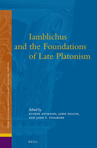 Finamore, John F., Dillon, John M., Afonasin, E. V. — Iamblichus and the Foundations of Late Platonism