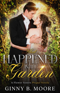 Ginny B. Moore — What Happened in the Garden