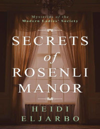 Heidi Eljarbo — Secrets of Rosenli Manor: A gripping yet warm Victorian saga of old family mysteries 