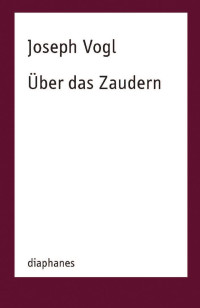 Joseph Vogl — Über das Zaudern